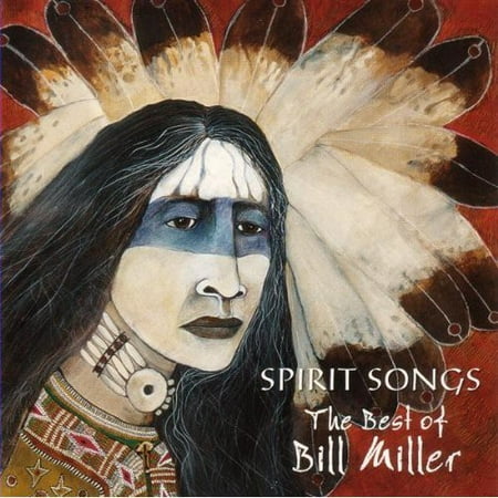 Spirit Songs: Best of Bill Miller