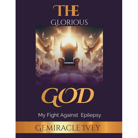 The Glorious God: My Fight Against Epilepsy, (Paperback)