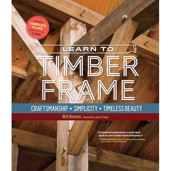 Pre-Owned Learn to Timber Frame: Craftsmanship, Simplicity, Timeless Beauty, 9781635869125, 1635869129, Paperback,