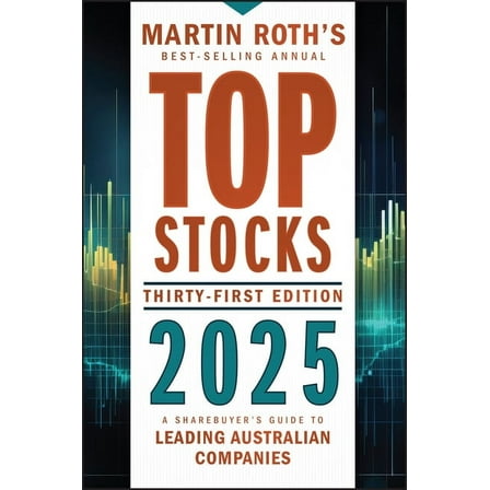Top Stocks 2025: A Sharebuyer's Guide to Leading Australian Companies, (Paperback)