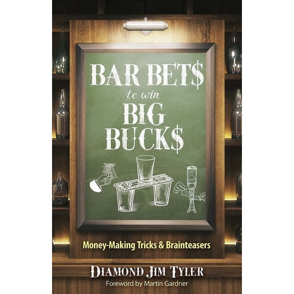 Bar Bets to Win Big Bucks: Money-Making Tricks and Brainteasers, (Paperback)