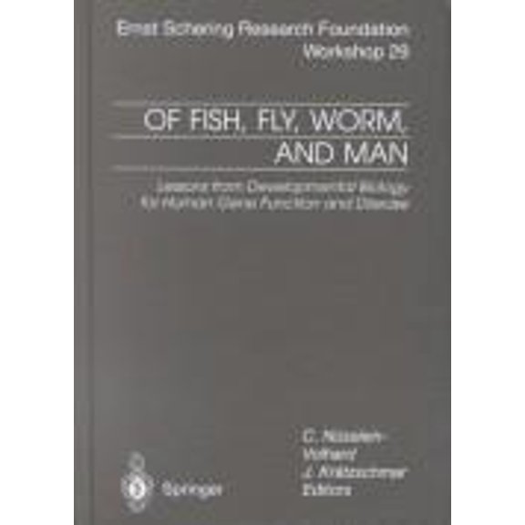 Pre-Owned Ernst Schering Research Foundation Workshops: Of Fish, Fly, Worm and Man: Lessons from Developmental Biology for Human Gene Function and Disease (Hardcover)