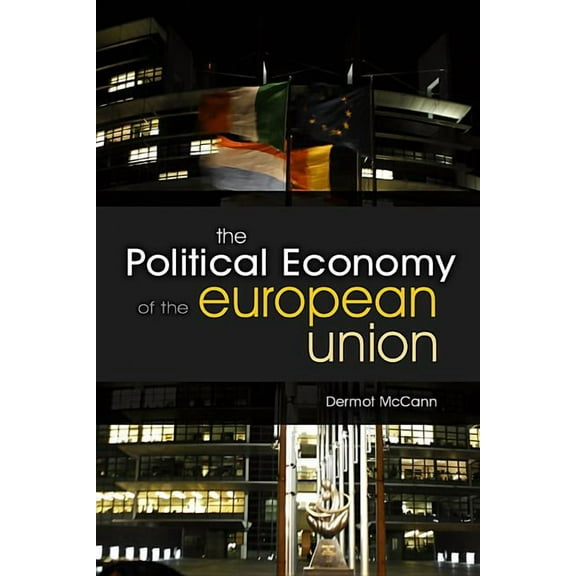 The Political Economy of the European Union: An Institutionalist Perspective, (Paperback)