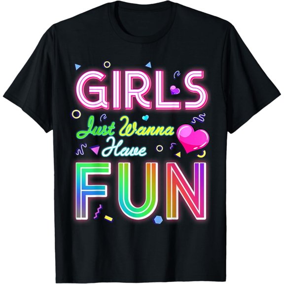 Awesome 80'S Just Wanna Have Fun 1980S Men Women Unisex Men Women T-Shirt S-5XL Best Birthday Gifts
