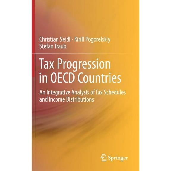 Tax Progression in OECD Countries: An Integrative Analysis of Tax Schedules and Income Distributions, (Hardcover)
