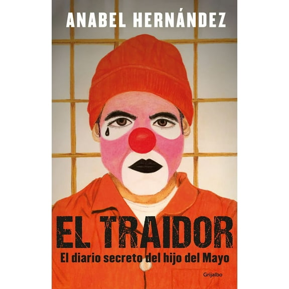 El Traidor. el Diario Secreto Del Hijo Del Mayo / the Traitor. the Secret Diary of Mayo's Son (Paperback)