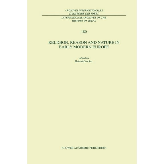 International Archives of the History of Religion, Reason and Nature in Early Modern Europe, Book 180, (Paperback)
