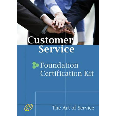 Customer Service Foundation Level Full Certification Kit - Complete Skills, Training, and Support Steps to Remarkable Customer Service -