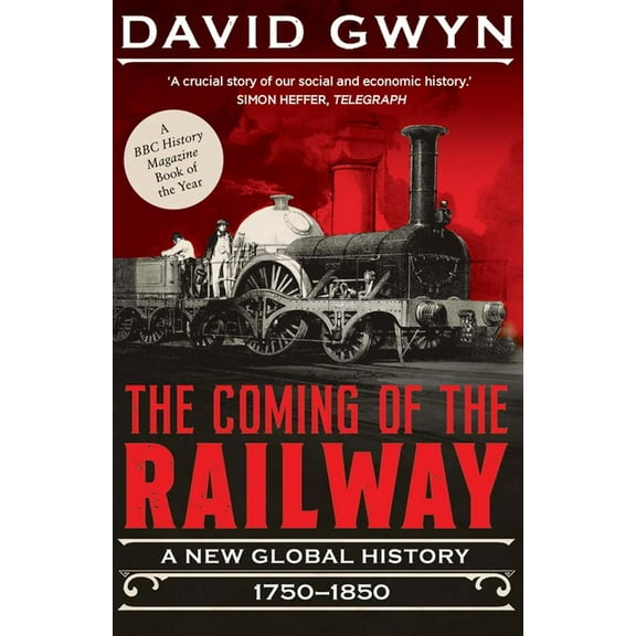 The Coming of the Railway: A New Global History, 1750-1850, (Paperback)