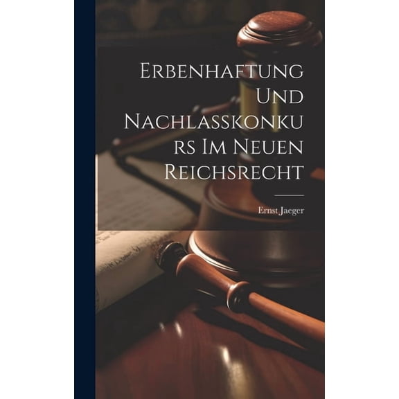 Erbenhaftung Und Nachlasskonkurs Im Neuen Reichsrecht (Hardcover)