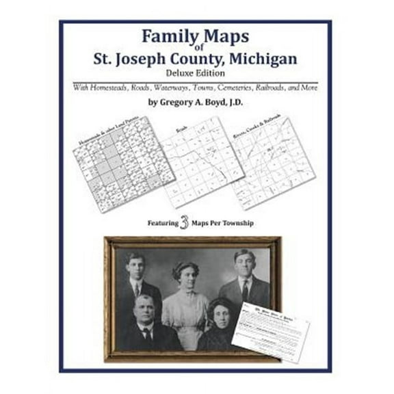 Family Maps of St. Joseph County, Michigan (Paperback) by Gregory a Boyd J D