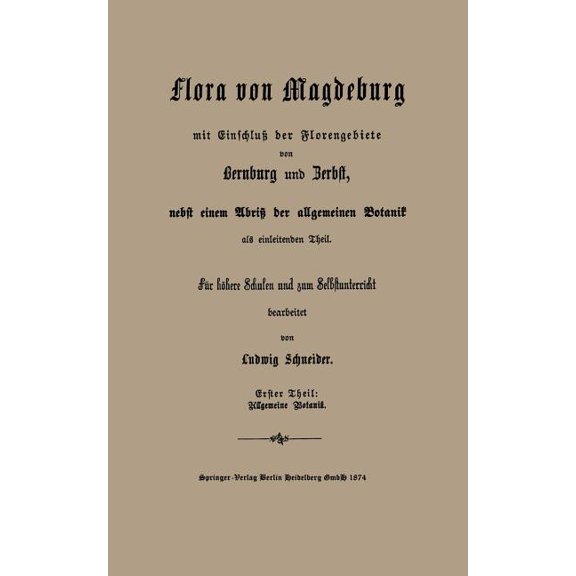 GrundzÃ¼ge Der Allgemeinen Botanik, Nebst Einer Uebersicht Der Wichtigsten Pflanzen -- Familien: FÃ¼r HÃ¶here Schulen Und Z, (Paperback)