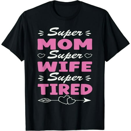 Funny Super Mom Super Wife Tired Women Short Sleeve Graphic T-Shirt