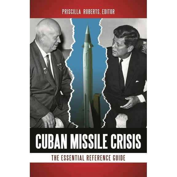 Cuban Missile Crisis: The Essential Reference Guide, (Hardcover)