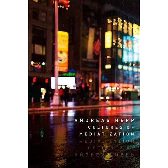 Cultures of Mediatization, (Hardcover)