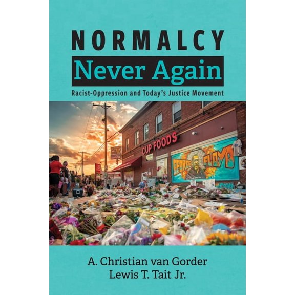 Normalcy Never Again: Racist-Oppression and Today's Justice Movement, (Paperback)