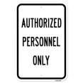 thumbnail image 1 of SignMission A-1218-25295 12 x 18 in. Aluminum Sign - Authorized Personnel Only Sign, 1 of 1