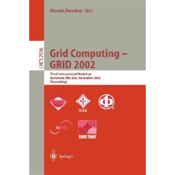 Pre-Owned Lecture Notes in Computer Science: Grid Computing - Grid 2002: Third International Workshop, Baltimore, MD, Usa, November 18, 2002, Proceedings (Paperback)