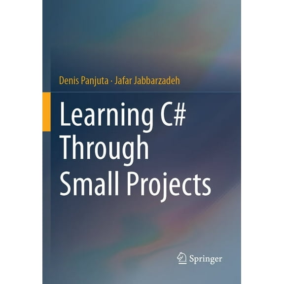 Learning C# Through Small Projects, (Paperback)