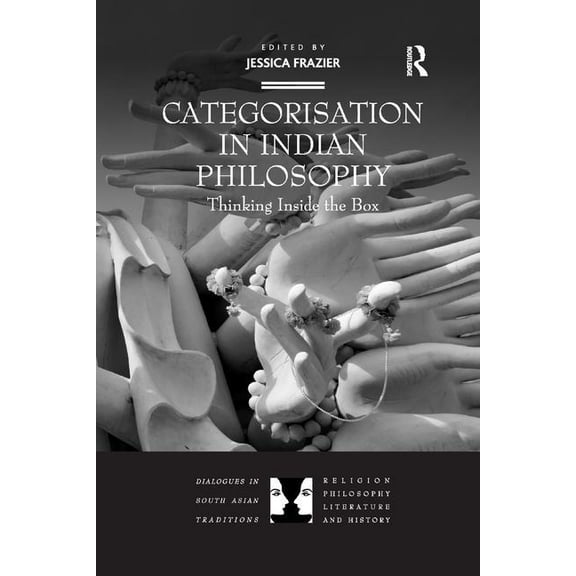Dialogues in South Asian Traditions: Rel Categorisation in Indian Philosophy: Thinking Inside the Box, (Paperback)
