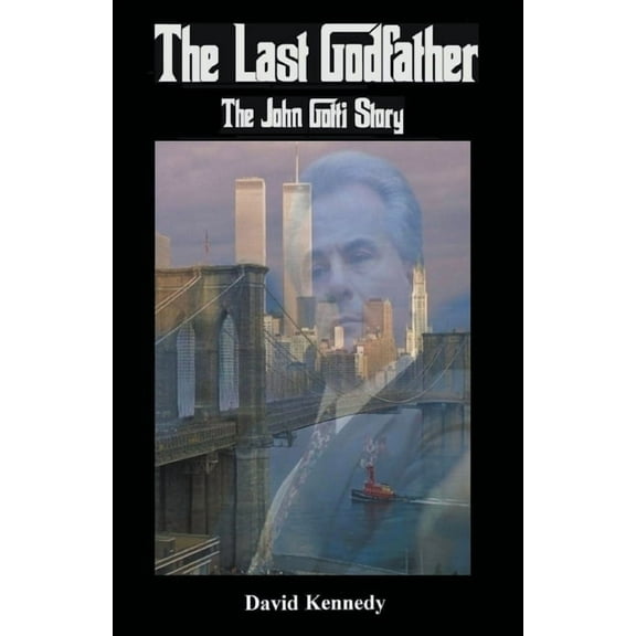 The Last Godfather The John Gotti Story, (Paperback)
