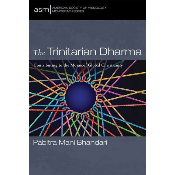 American Society of Missiology Monograph The Trinitarian Dharma: Contributing to the Mosaic of Global Christianity, Book 74, (Paperback)