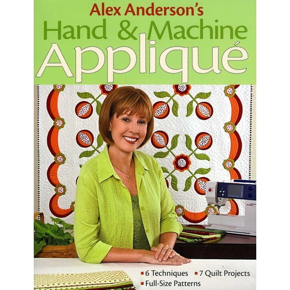 Pre-Owned Alex Anderson's Hand & Machine Appliqu: - 6 Techniques - 7 Quilt Projects - Full-Size Patterns [With Pattern(s)] (Paperback) 1571206116 9781571206114