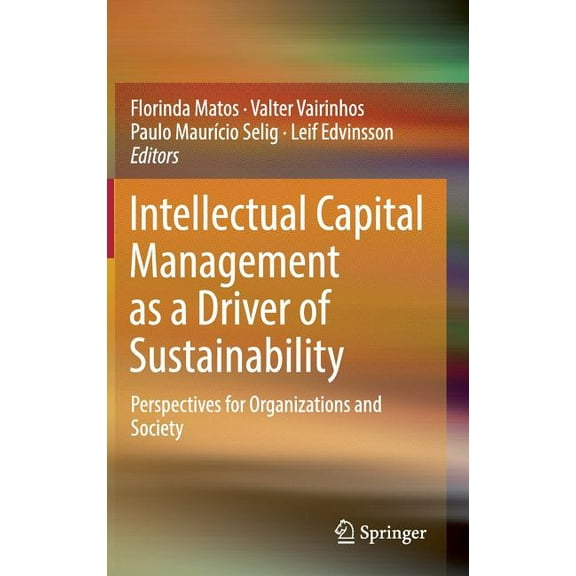 Intellectual Capital Management as a Driver of Sustainability: Perspectives for Organizations and Society, (Hardcover)