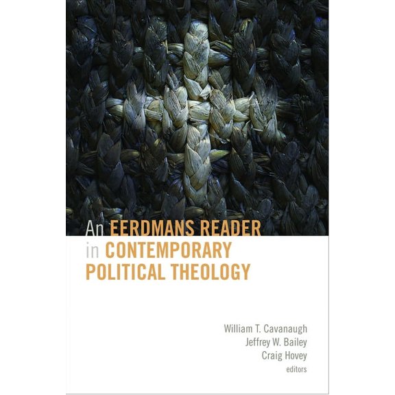 An Eerdmans Reader in Contemporary Political Theology, (Paperback)