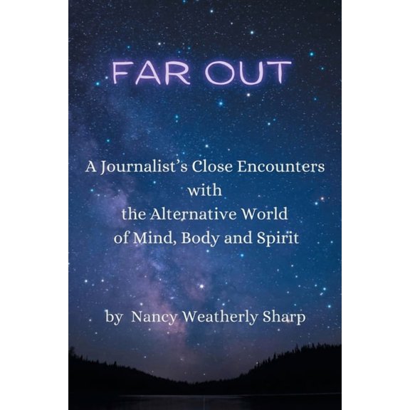 Far Out: A Journalist's Close Encounters with the Alternative World of Mind, Body and Spirit, (Paperback)