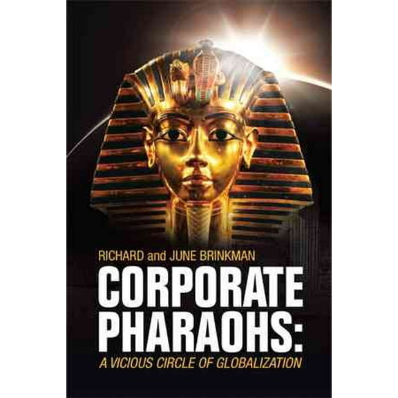 Corporate Pharaohs: A Vicious Circle of Globalization (Hardcover)