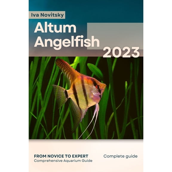 Altum Angelfish: From Novice to Expert. Comprehensive Aquarium Fish Guide (Paperback)