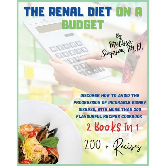 Renal Diet On a Budget: 2 BOOKS in 1: Discover how to avoid the progression of incurable kidney disease, with more than