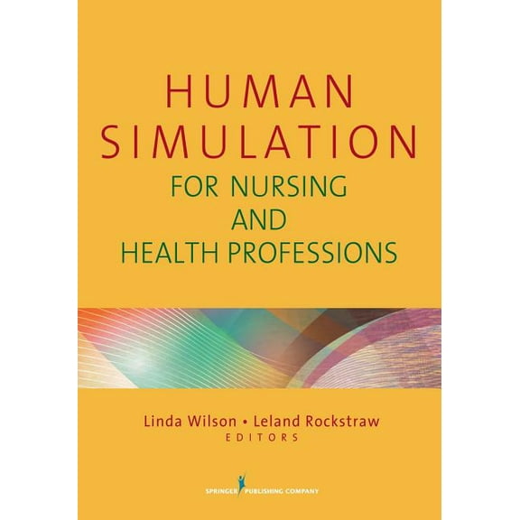 Human Simulation for Nursing and Health Professions, (Paperback)