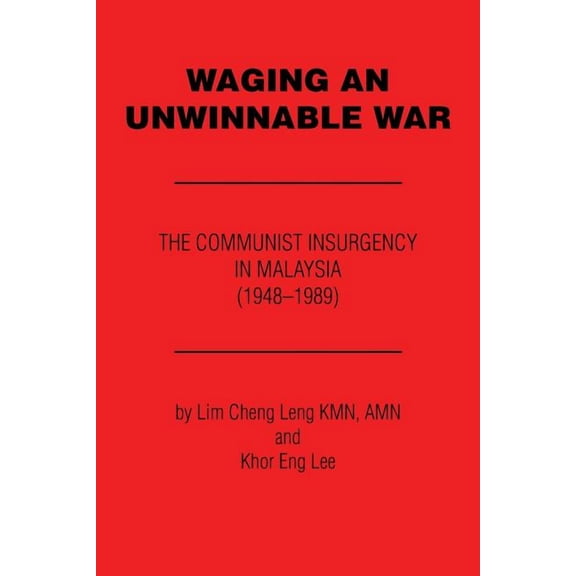 Waging an Unwinnable War: The Communist Insurgency in Malaysia (1948?1989) (Paperback)
