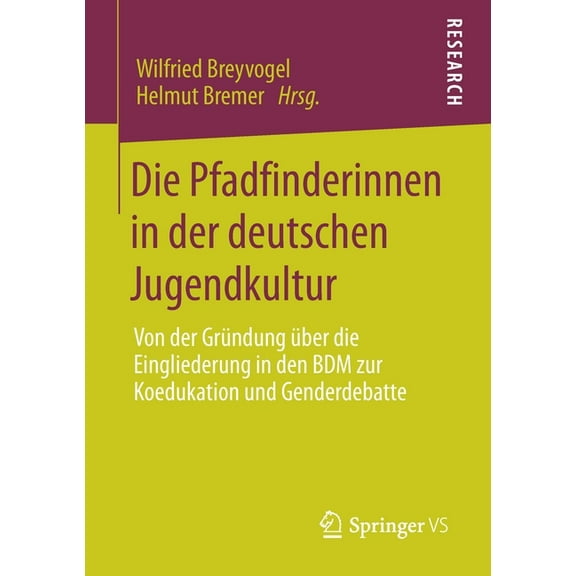 Die Pfadfinderinnen in Der Deutschen Jugendkultur: Von Der GrÃ¼ndung Ãber Die Eingliederung in Den Bdm Zur Koedukation Un, (Paperback)
