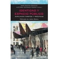 thumbnail image 1 of IDENTIDAD Y ESPACIO PUBLICO: AMPLIANDO AMBITOS Y PRACTICAS GEDISA DIEGO SANCHEZ GONZALEZ, 1 of 2