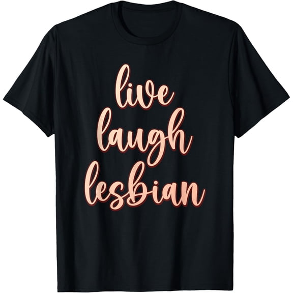 Live Laugh Lesbian Pride Month LGBT T-Shirt