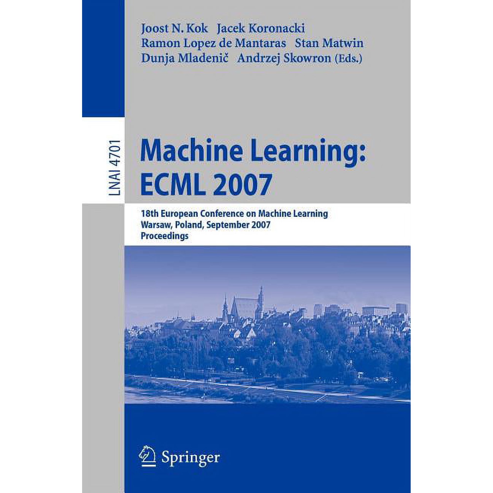Machine Learning: Ecml 2007: 18th European Conference on Machine Learning Warsaw Poland September 17-21 2007 Procee (Paperback)