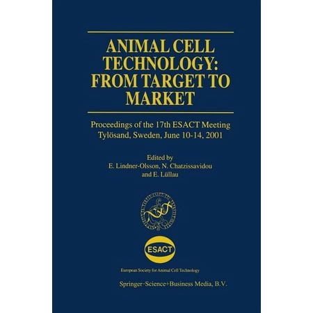 Esact Proceedings Animal Cell Technology: From Target to Market: Proceedings of the 17th Esact Meeting Tylösand Sweden June 10-14 2001 Book 1 (Paperback)