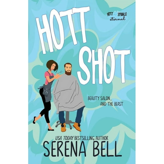 Hott Springs Eternal Hott Shot: A Steamy Rush Creek Romantic Comedy, Book 1, (Paperback)