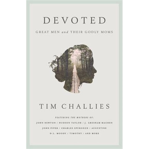 Pre-Owned Devoted: Great Men and Their Godly Moms (Paperback) 1941114644 9781941114643