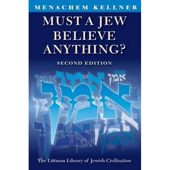 Littman Library of Jewish Civilization Must a Jew Believe Anything?, (Paperback)