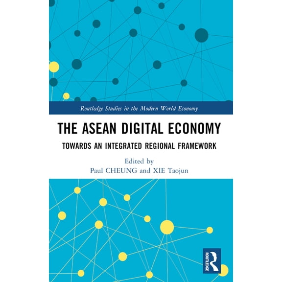 Routledge Studies in the Modern World Ec The ASEAN Digital Economy: Towards an Integrated Regional Framework, (Paperback)