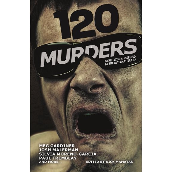 120 Murders: Dark Fiction Inspired by the Alternative Era, (Paperback)