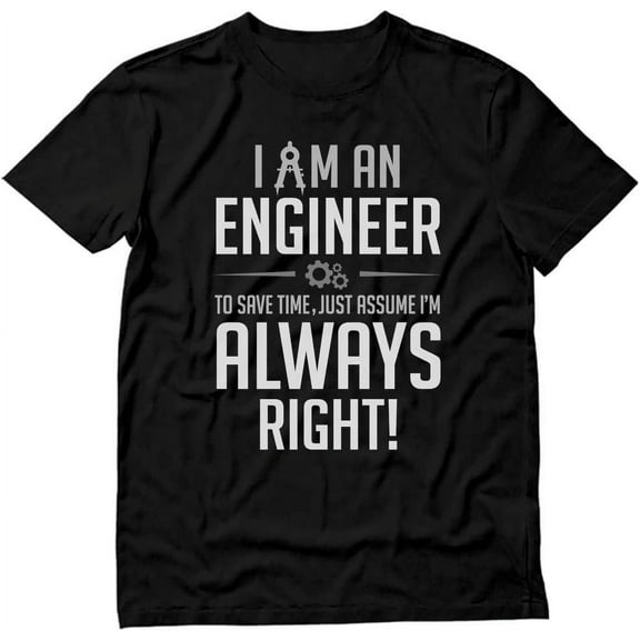 I Am an Engineer Shirt Gifts for Engineers Funny Engineering Tshirt for Men