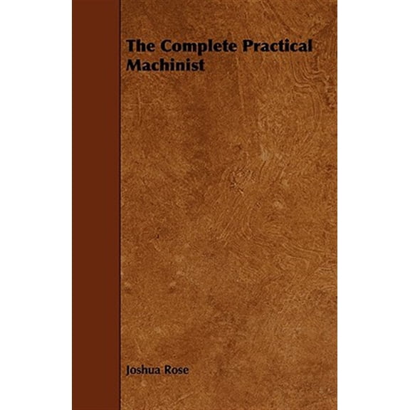 Pre-Owned The Complete Practical Machinist, (Paperback)