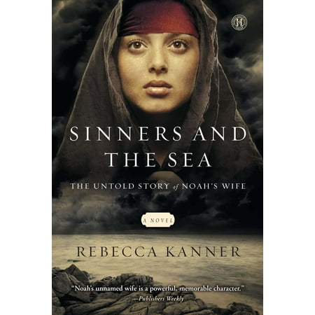 Sinners and the Sea : The Untold Story of Noah's (Best Friends Wife Stories)