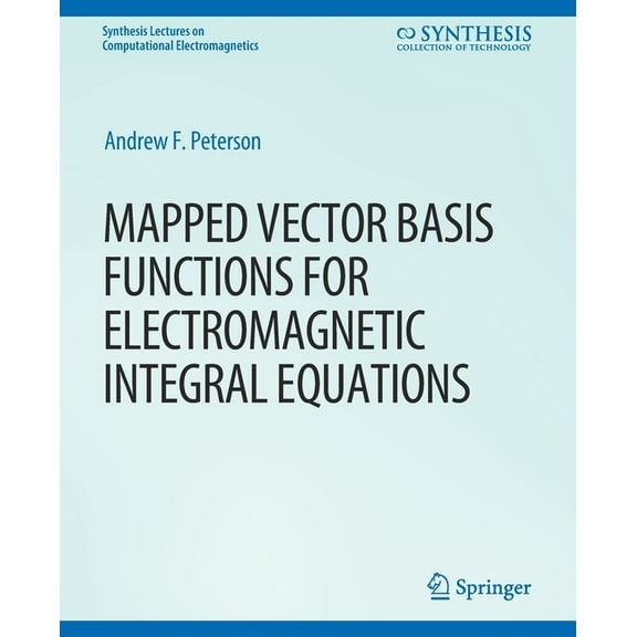 Synthesis Lectures on Computational Elec Mapped Vector Basis Functions for Electromagnetic Integral Equations, (Paperback)