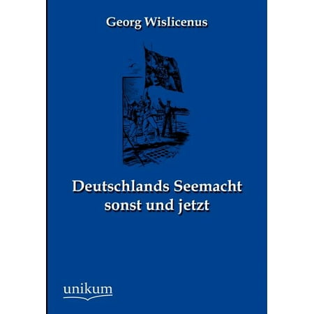 Deutschlands Seemacht sonst und jetzt (Paperback)